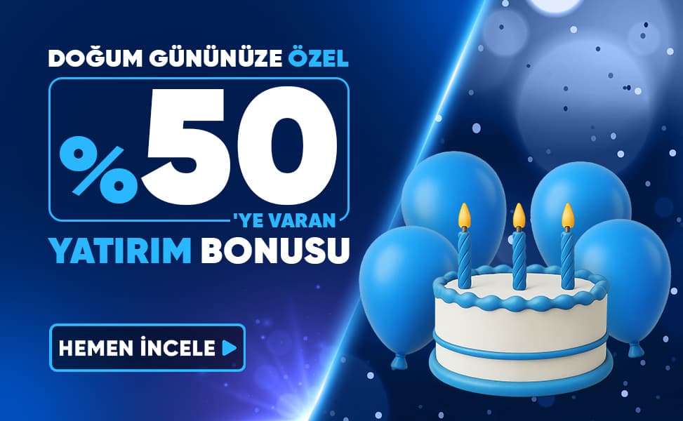 Doğum Gününe Özel %50 Yatırım Bonusu