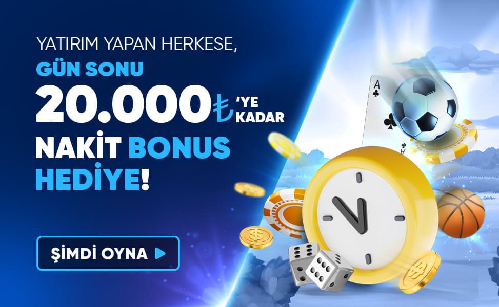 Gün Sonu 20.000₺ Nakit Bonus